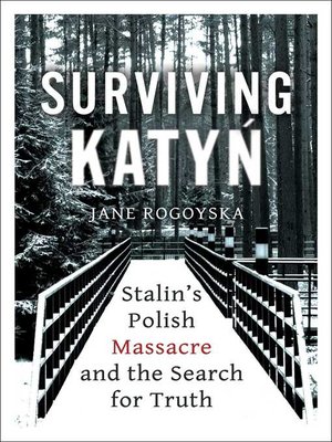 cover image of Surviving Katyn: Stalin's Polish Massacre and the Search for Truth